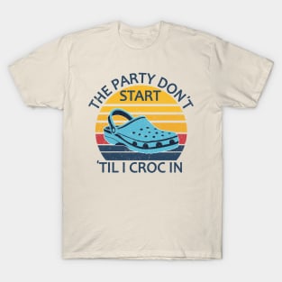 The Party Don't Start 'Til I Croc In, birthday vintage T-Shirt